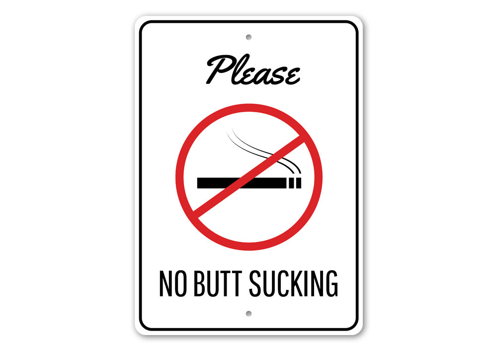 A humorous No Butt Sucking Sign made of high-quality aluminum, featuring bold text and a decorative design, perfect for home or office decor.