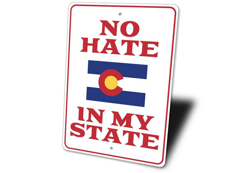 A decorative No Hate in My State sign made of high-quality aluminum, featuring a bold and colorful design promoting inclusivity.