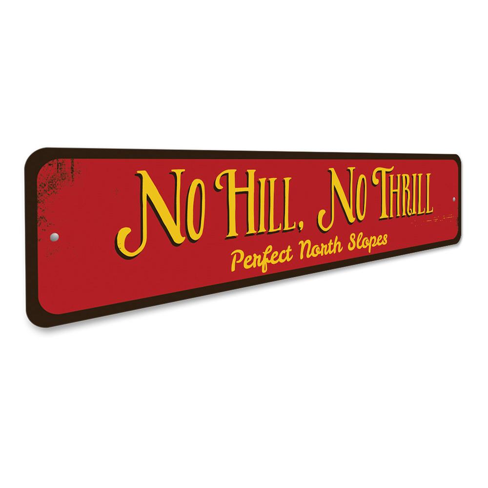 No Hill No Thrill decorative sign made of aluminum, featuring a ski-themed design, perfect for ski lovers and home decor.