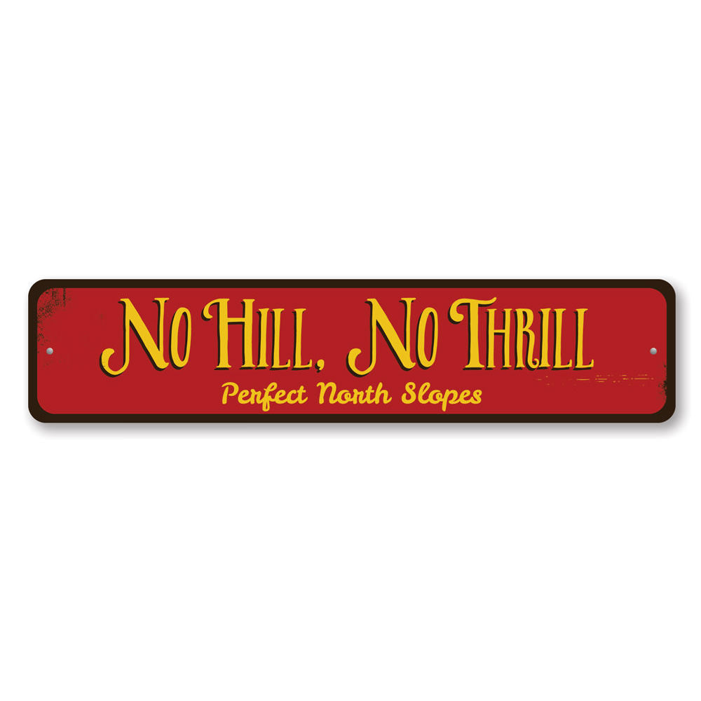 No Hill No Thrill decorative sign made of aluminum, featuring a ski-themed design, perfect for ski lovers and home decor.