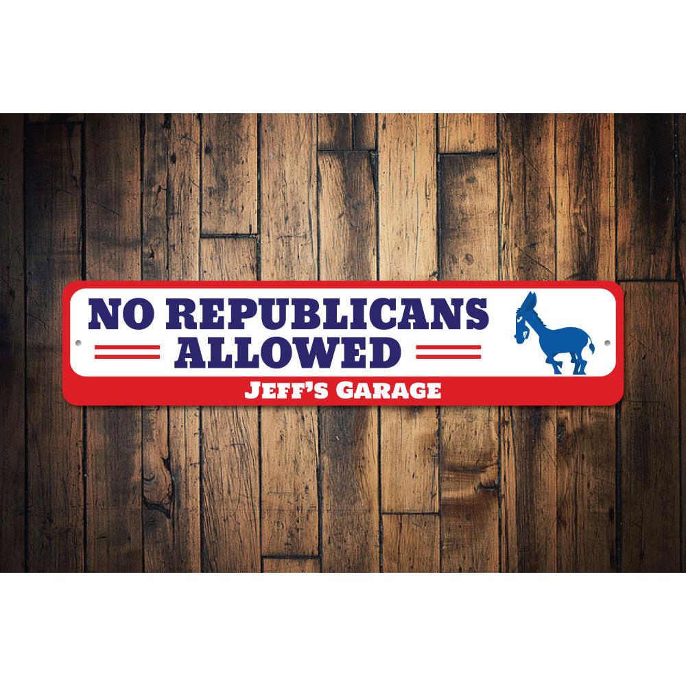 A decorative No Republicans Allowed sign made of high-quality aluminum, featuring customizable text options, ideal for indoor or outdoor display.