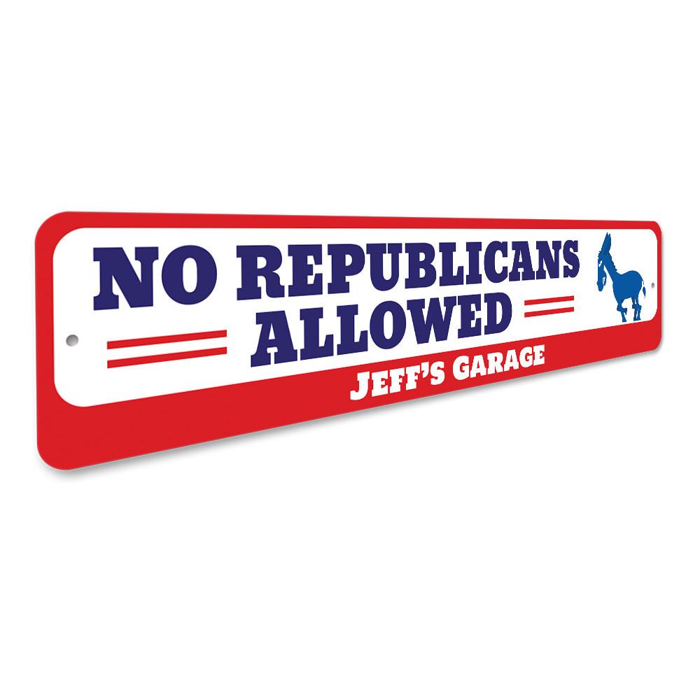 A decorative No Republicans Allowed sign made of high-quality aluminum, featuring customizable text options, ideal for indoor or outdoor display.