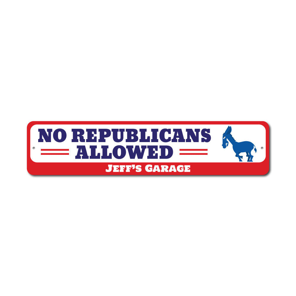 A decorative No Republicans Allowed sign made of high-quality aluminum, featuring customizable text options, ideal for indoor or outdoor display.