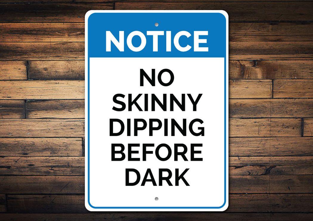 A humorous No Skinny Dipping Sign made of durable aluminum, featuring a playful design suitable for indoor or outdoor use.