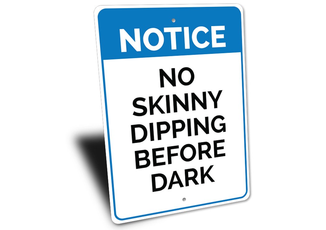 A humorous No Skinny Dipping Sign made of durable aluminum, featuring a playful design suitable for indoor or outdoor use.