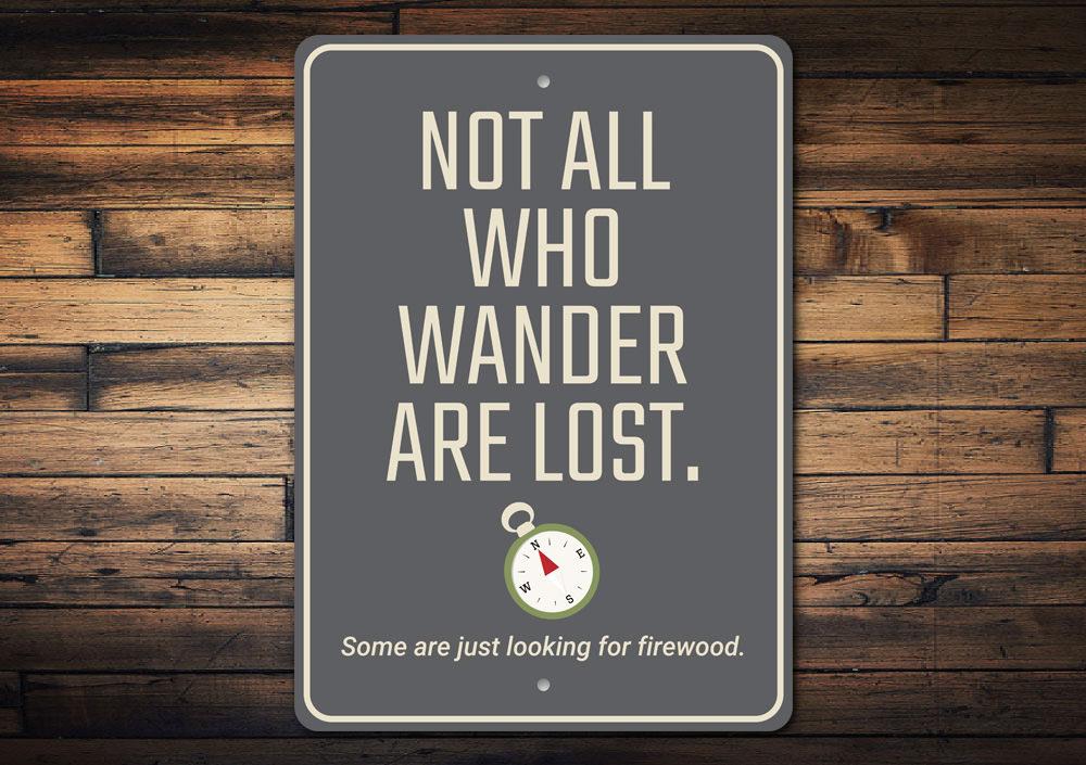 A decorative metal sign reading 'Not All Who Wander are Lost', showcasing a rustic design suitable for home decor.