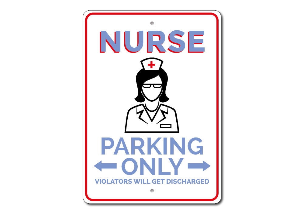 A Nurse Parking Sign made of high-quality aluminum, featuring customizable text and pre-drilled holes for easy mounting.