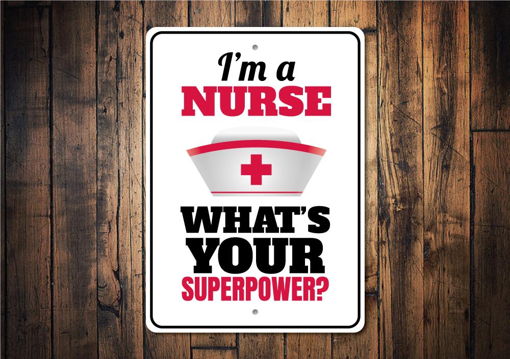 Nurse Superpower Sign made of durable aluminum, featuring vibrant colors and a humorous design celebrating nurses.