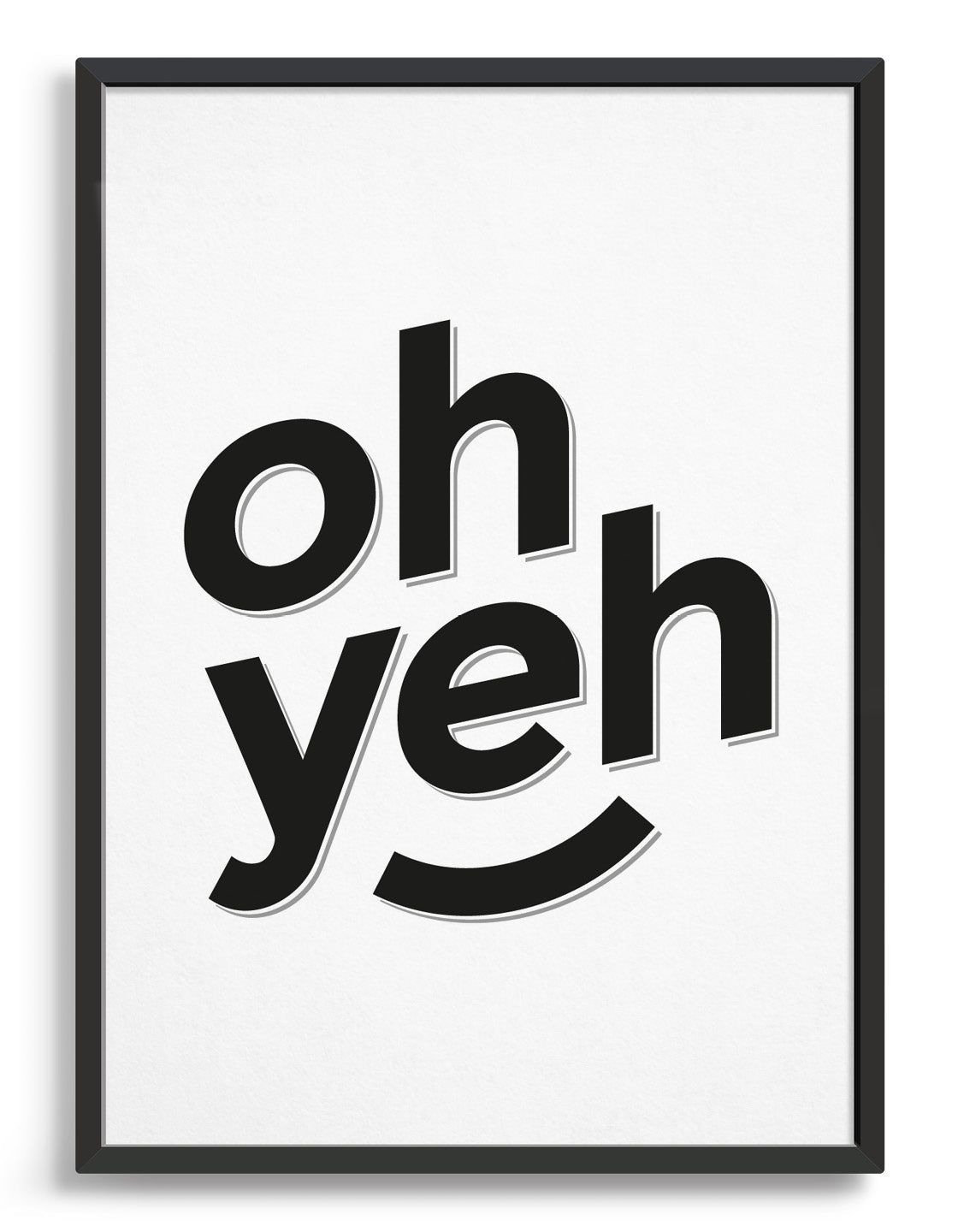 Oh Yeh typography poster featuring a motivational message in black and white, perfect for home office decor.