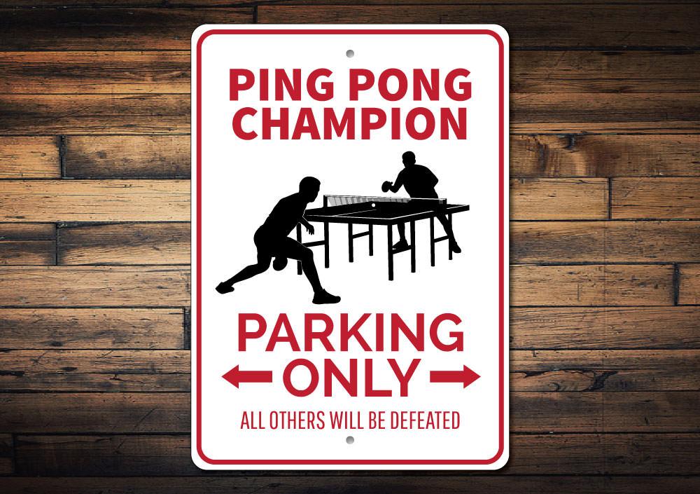 Ping Pong Champion Parking Sign made of durable aluminum, featuring a playful design perfect for reserved parking spaces.