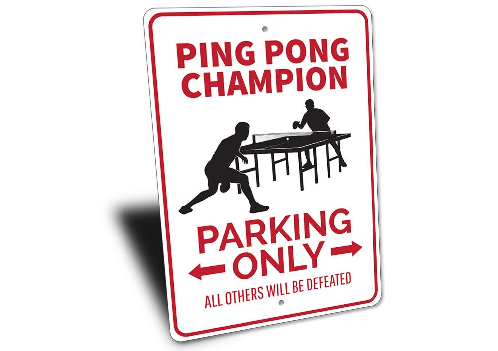 Ping Pong Champion Parking Sign made of durable aluminum, featuring a playful design perfect for reserved parking spaces.