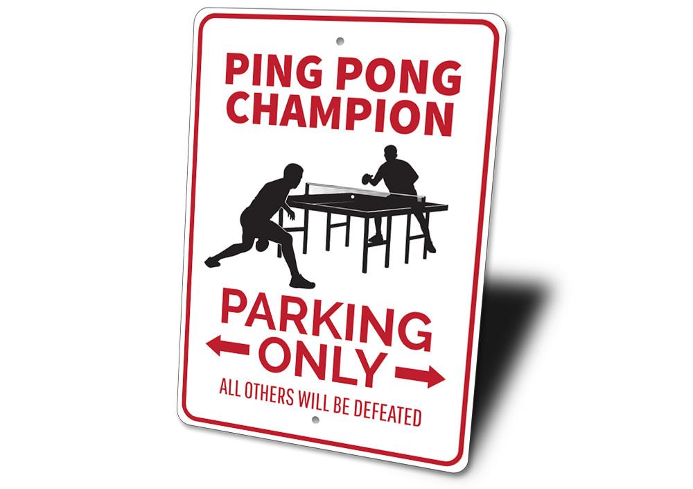 Ping Pong Champion Parking Sign made of durable aluminum, featuring a playful design perfect for reserved parking spaces.