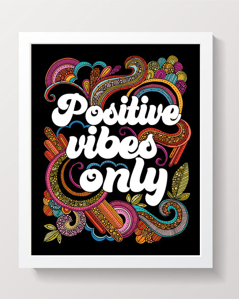 An 8x10 archival art print featuring vibrant colors and the phrase 'Positive Vibes Only' in a stylish design.