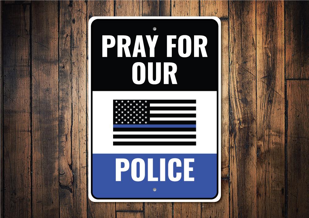 A decorative Pray for Police Sign made of high-quality aluminum, featuring a bold design that expresses support for law enforcement.