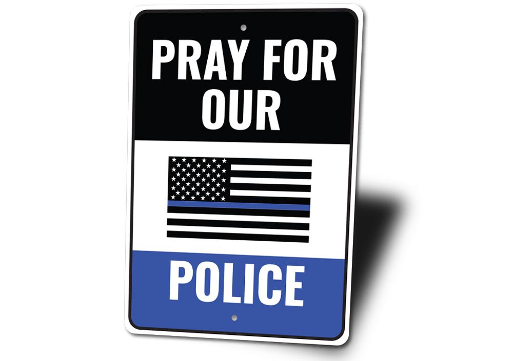 A decorative Pray for Police Sign made of high-quality aluminum, featuring a bold design that expresses support for law enforcement.