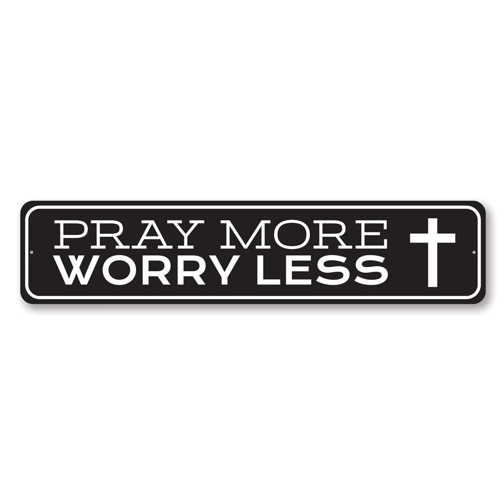 A decorative Pray More Worry Less sign made of durable aluminum, featuring a stylish design suitable for home decor.