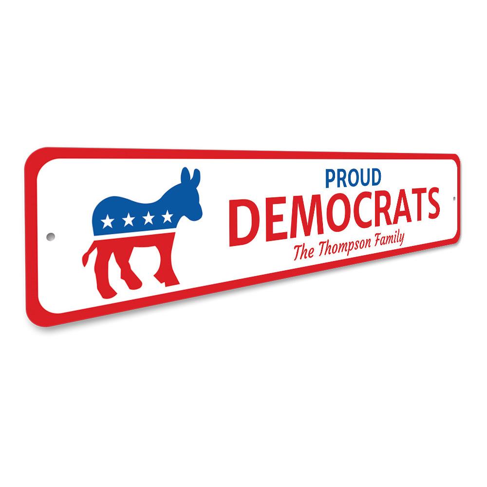 A Proud Democrat Sign made of high-quality aluminum, featuring vibrant colors and customizable text, perfect for indoor or outdoor display.