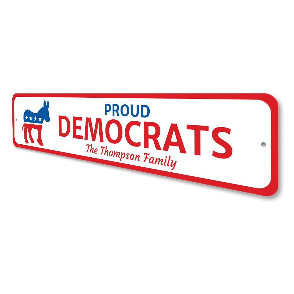 A Proud Democrat Sign made of high-quality aluminum, featuring vibrant colors and customizable text, perfect for indoor or outdoor display.