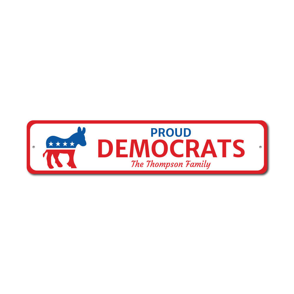 A Proud Democrat Sign made of high-quality aluminum, featuring vibrant colors and customizable text, perfect for indoor or outdoor display.