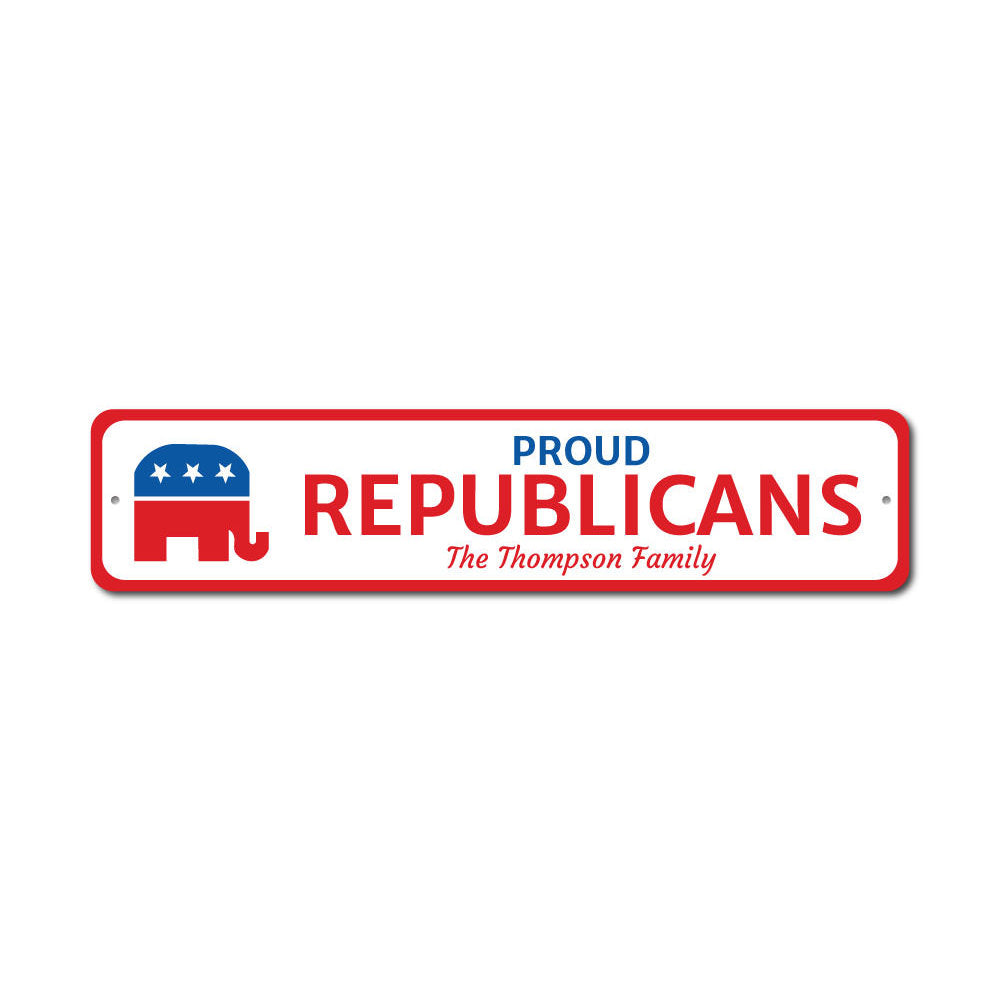 A Proud Republican Sign made of high-quality aluminum, featuring customizable text and pre-drilled holes for easy mounting.