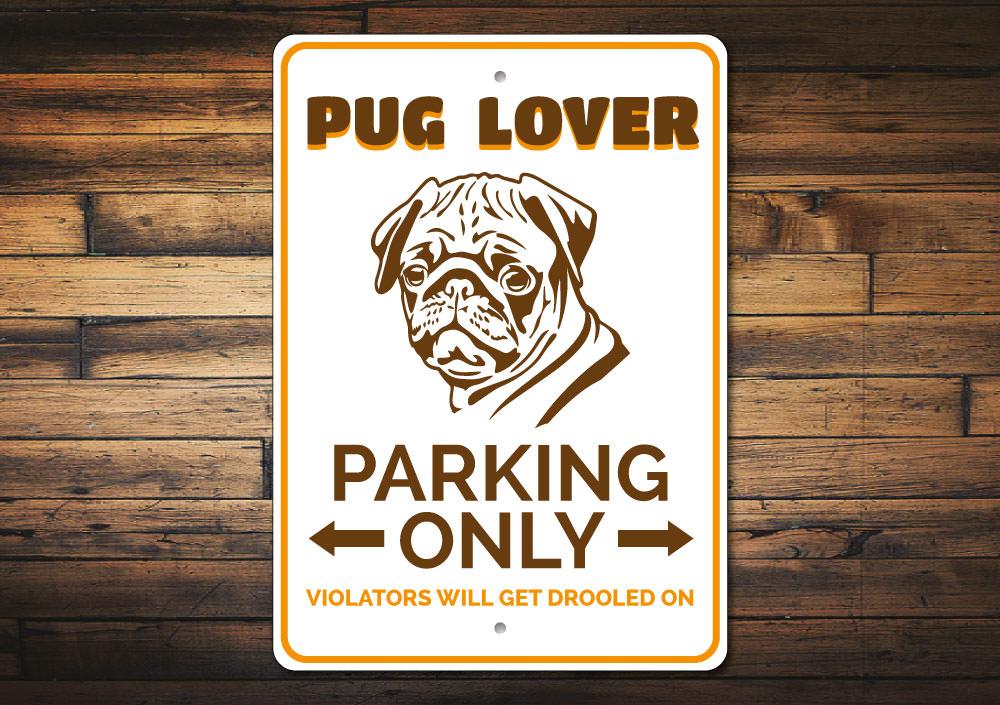 Pug Lover Parking Only Sign made of durable aluminum, featuring a cute pug design, perfect for dog lovers' parking spaces.