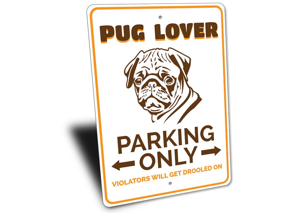 Pug Lover Parking Only Sign made of durable aluminum, featuring a cute pug design, perfect for dog lovers' parking spaces.