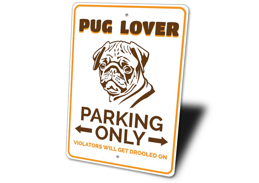 Pug Lover Parking Only Sign made of durable aluminum, featuring a cute pug design, perfect for dog lovers' parking spaces.