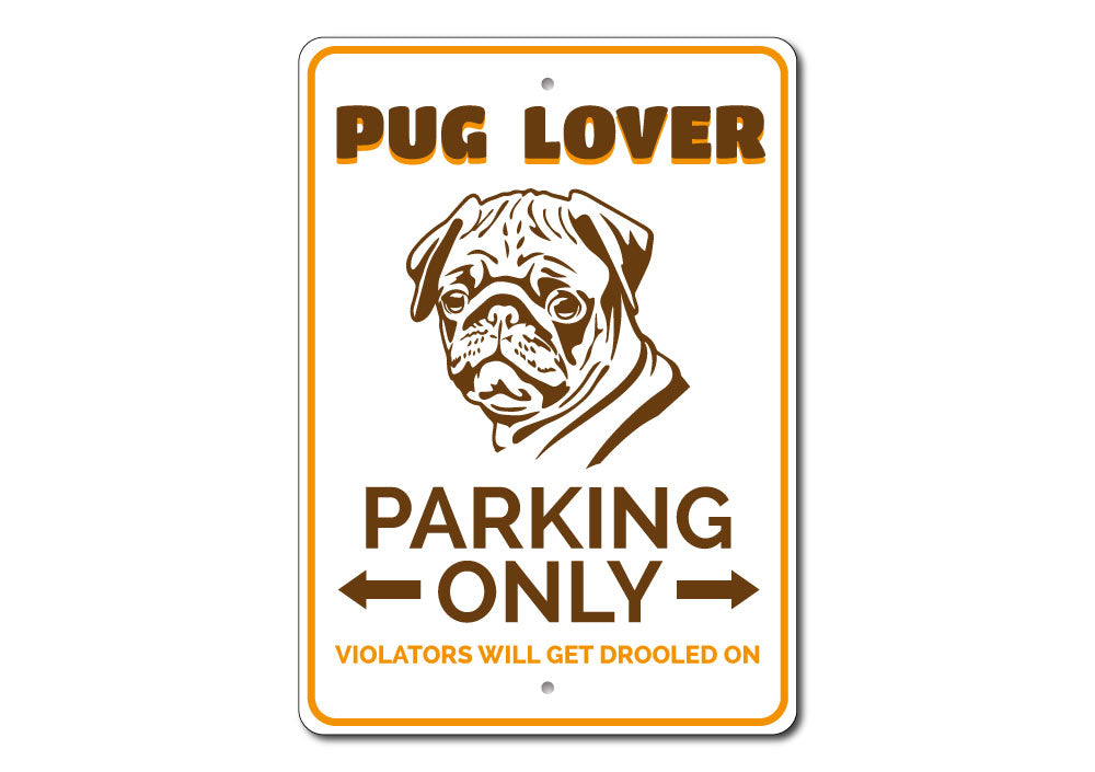 Pug Lover Parking Only Sign made of durable aluminum, featuring a cute pug design, perfect for dog lovers' parking spaces.