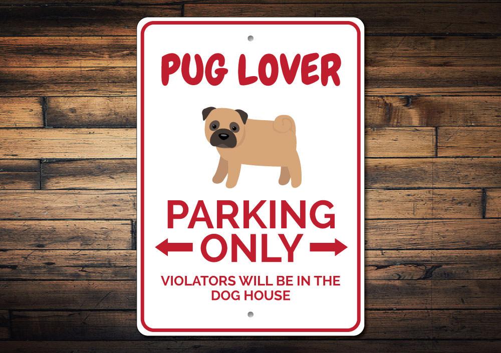 A colorful Pug Parking Sign made of durable aluminum, featuring a playful pug design, perfect for personalizing your parking space.