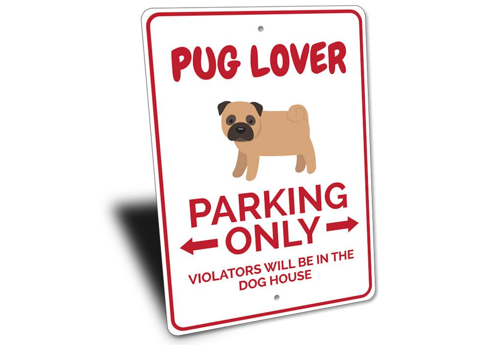 A colorful Pug Parking Sign made of durable aluminum, featuring a playful pug design, perfect for personalizing your parking space.