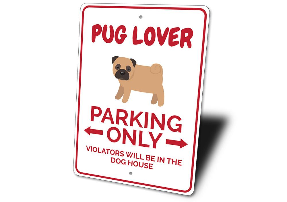 A colorful Pug Parking Sign made of durable aluminum, featuring a playful pug design, perfect for personalizing your parking space.