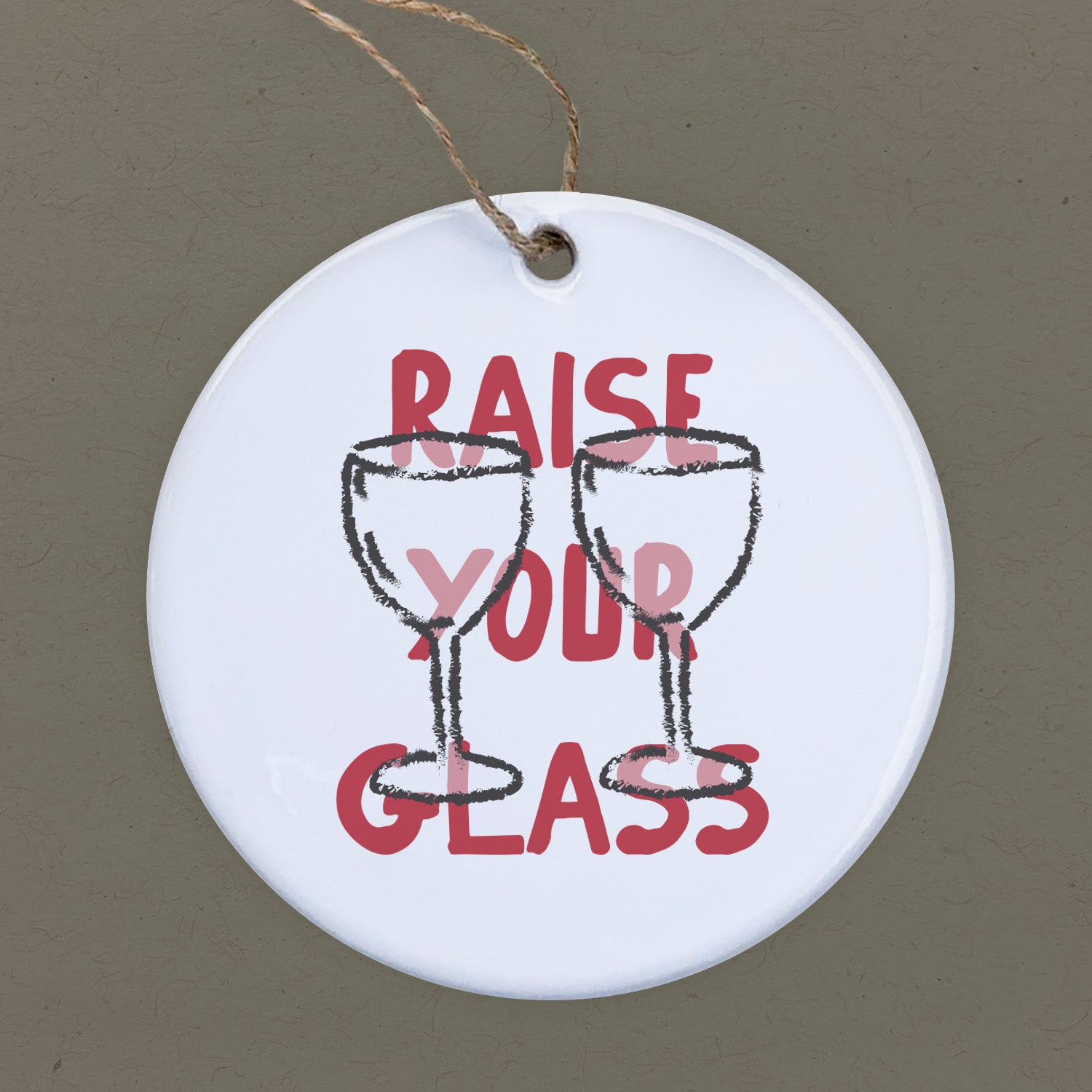 Raise Your Glass ornament made of high-quality porcelain with a glossy finish, featuring original designs printed in vibrant colors.