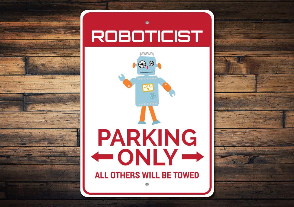 Roboticist Parking Sign made of durable aluminum, featuring customizable text and pre-drilled holes for easy mounting.