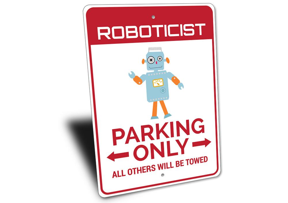 Roboticist Parking Sign made of durable aluminum, featuring customizable text and pre-drilled holes for easy mounting.