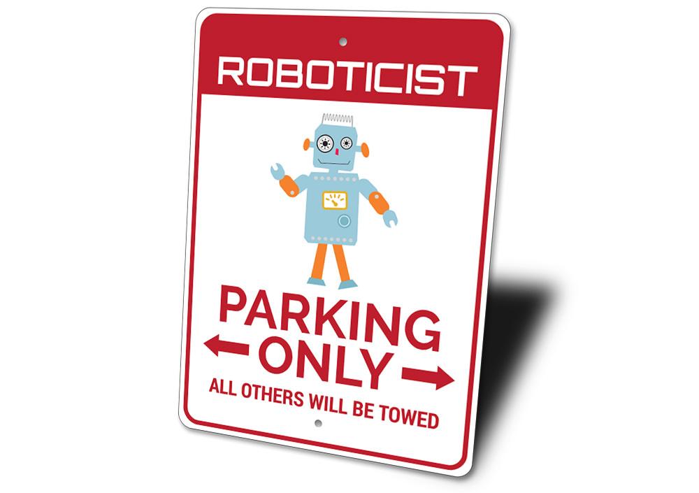 Roboticist Parking Sign made of durable aluminum, featuring customizable text and pre-drilled holes for easy mounting.