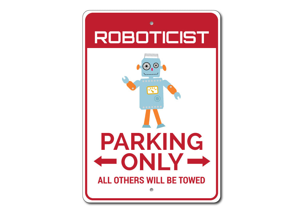 Roboticist Parking Sign made of durable aluminum, featuring customizable text and pre-drilled holes for easy mounting.