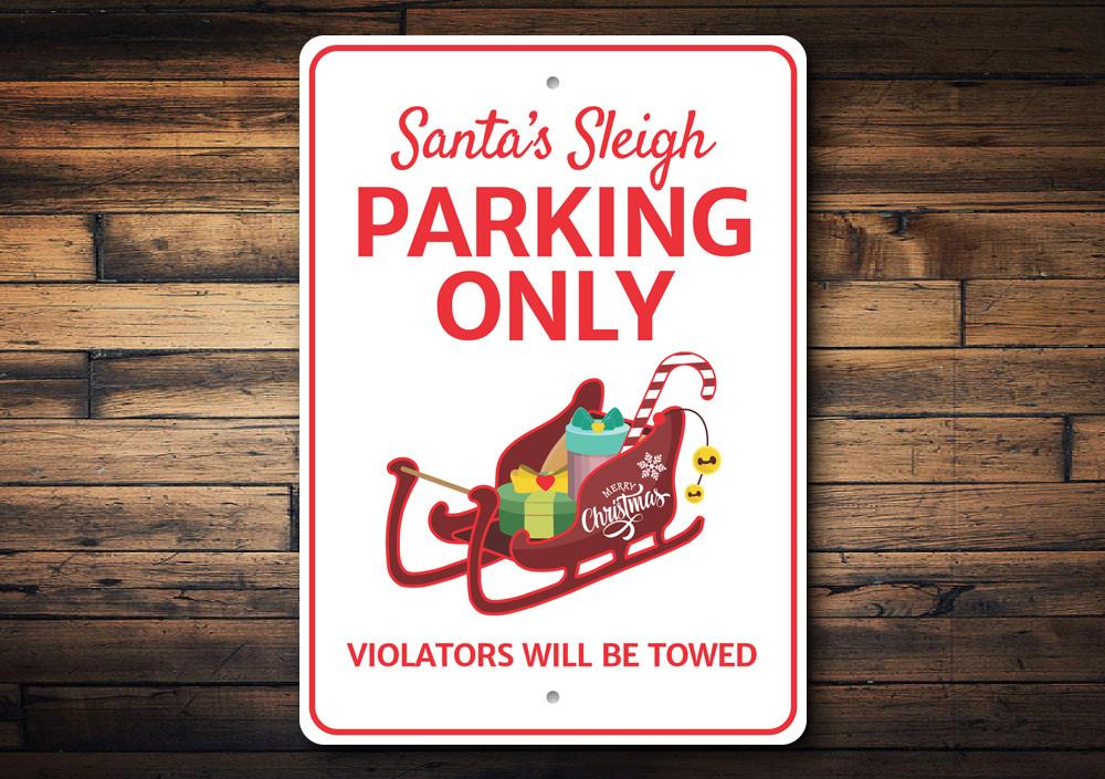 A festive Santa's Sleigh Parking Only Sign made of durable aluminum, featuring a charming design perfect for holiday decorations.