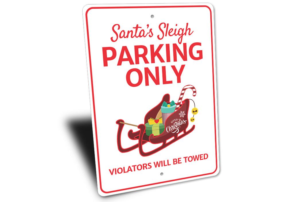 A festive Santa's Sleigh Parking Only Sign made of durable aluminum, featuring a charming design perfect for holiday decorations.