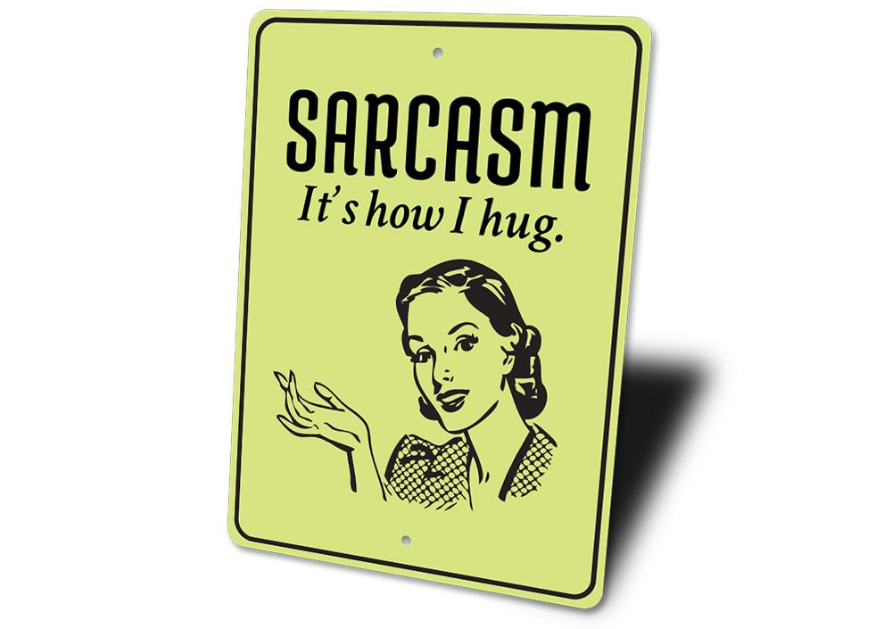 A humorous Sarcasm Sign made of high-quality aluminum, featuring witty text, perfect for home decor.