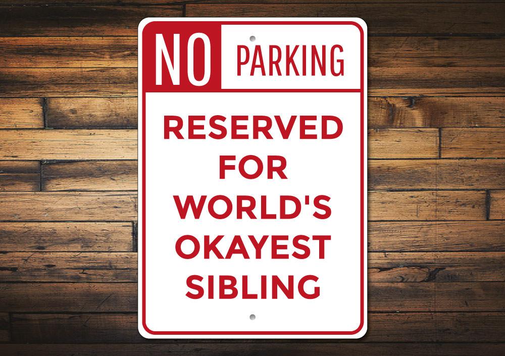 A customizable Sibling Parking Sign made of high-quality aluminum, featuring pre-drilled holes for easy mounting, showcasing a creative design.