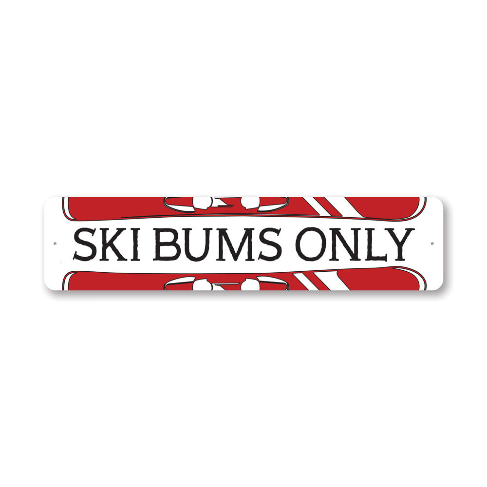 Ski Bums Only sign made of high-quality aluminum, featuring a fun and stylish design perfect for ski enthusiasts.