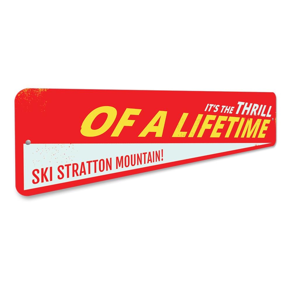 Ski Thrill of a Lifetime Sign made of aluminum, featuring a vibrant design perfect for ski enthusiasts and lodge decor.