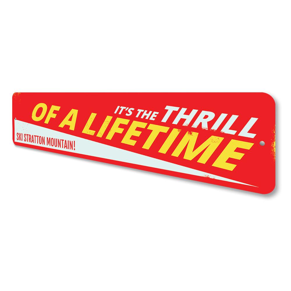 Ski Thrill of a Lifetime Sign made of aluminum, featuring a vibrant design perfect for ski enthusiasts and lodge decor.