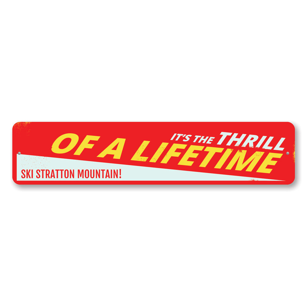 Ski Thrill of a Lifetime Sign made of aluminum, featuring a vibrant design perfect for ski enthusiasts and lodge decor.