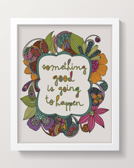 An inspiring 8x10 artwork titled 'Something Good is Going to Happen', printed on photographic paper with vibrant colors.