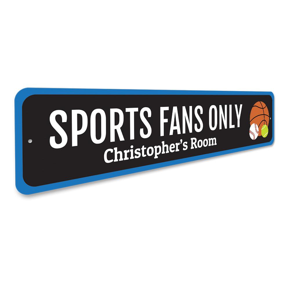 A vibrant Sports Fans Only Sign made of high-quality aluminum, featuring customizable text and pre-drilled holes for easy mounting.