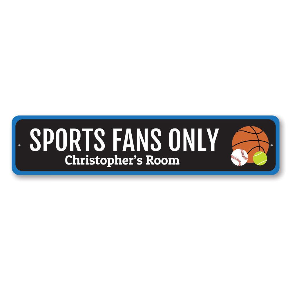 A vibrant Sports Fans Only Sign made of high-quality aluminum, featuring customizable text and pre-drilled holes for easy mounting.