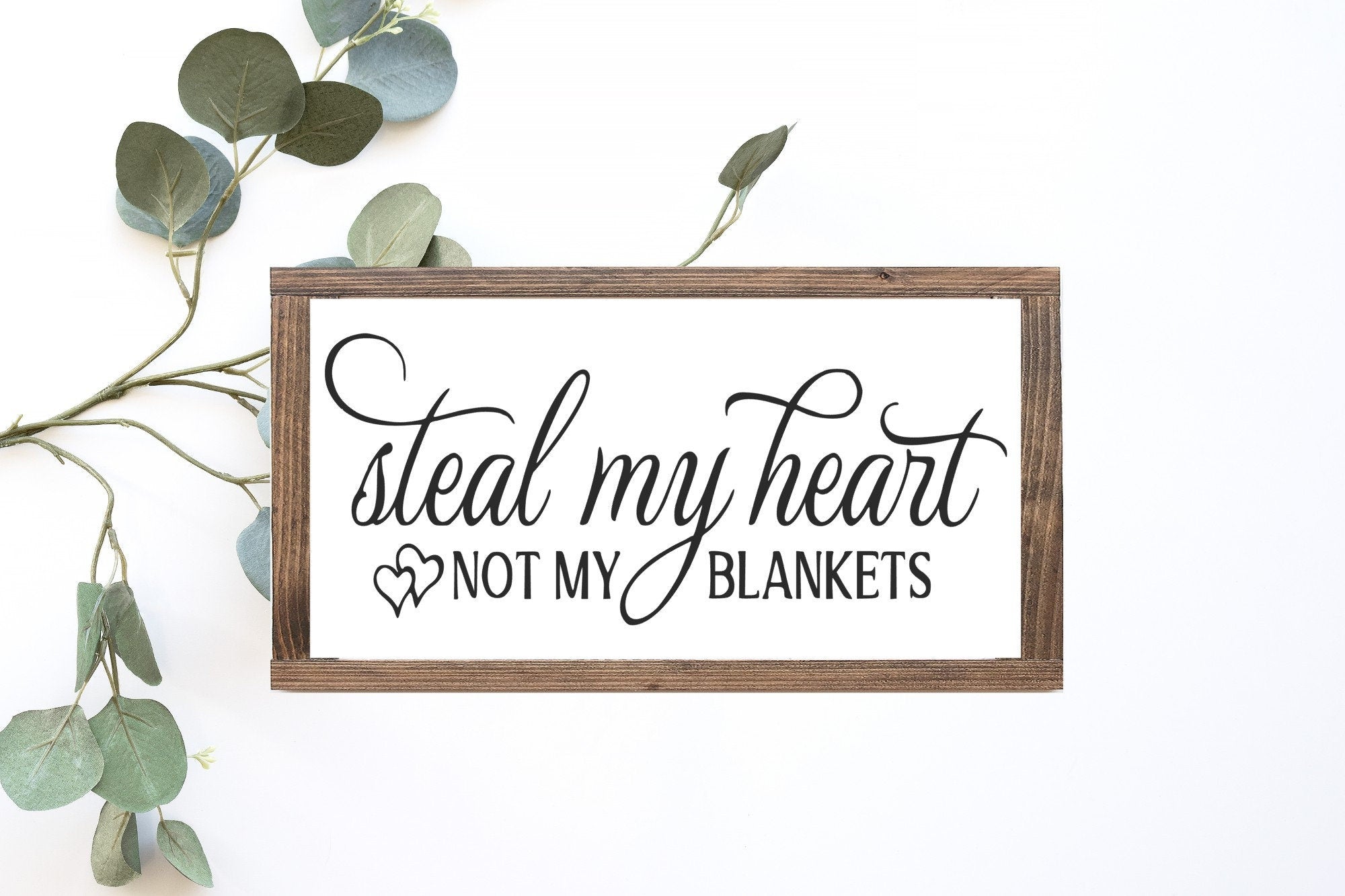 Steal My Heart Not My Blankets Wood Sign, handcrafted from wood with a matte white background and playful lettering.