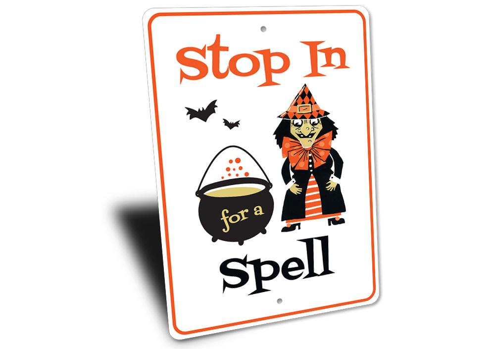 A decorative 'Stop in for a Spell' sign made of high-quality aluminum, featuring spooky Halloween-themed graphics, perfect for home decor.