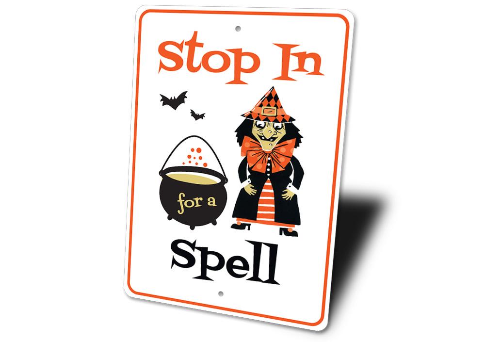 A decorative 'Stop in for a Spell' sign made of high-quality aluminum, featuring spooky Halloween-themed graphics, perfect for home decor.